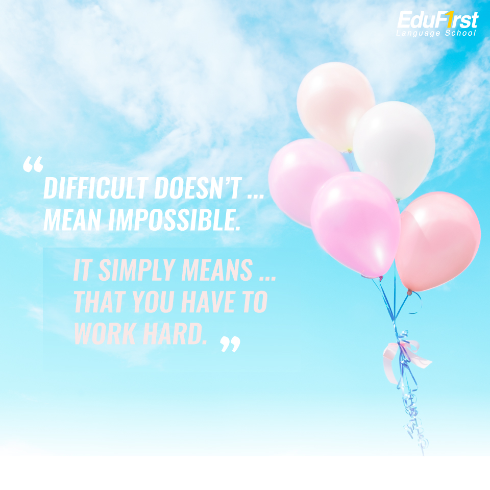 คําคมภาษาอังกฤษ แปลไทย "Difficult doesn’t mean impossible. It simply means that you have to work hard."  ประโยคให้กําลังใจตัวเองภาษาอังกฤษ เรียนภาษาอังกฤษ จาก Quote สถาบันติวภาษาอังกฤษ EduFirst