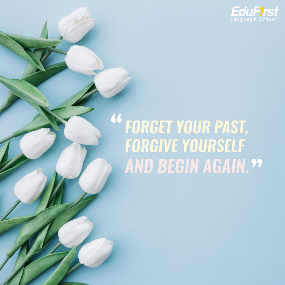 คําคมให้กําลังใจชีวิต Forget  your past, for give yourself and begin again.  เรียนภาษาอังกฤษ คำคม วลีภาษาอังกฤษ - สถาบันภาษาอังกฤษ EduFirst